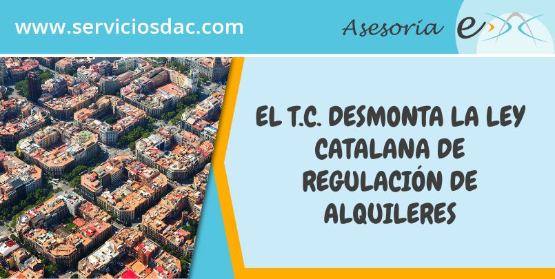 EL T.C. DESMONTA LA LEY CATALANA DE REGULACIÓN DE ALQUILERES